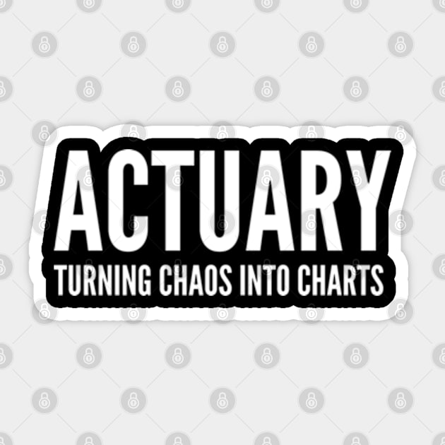 Actuary Turning Chaos Into Charts - Funny Quotes Sticker by Celestial Mystery